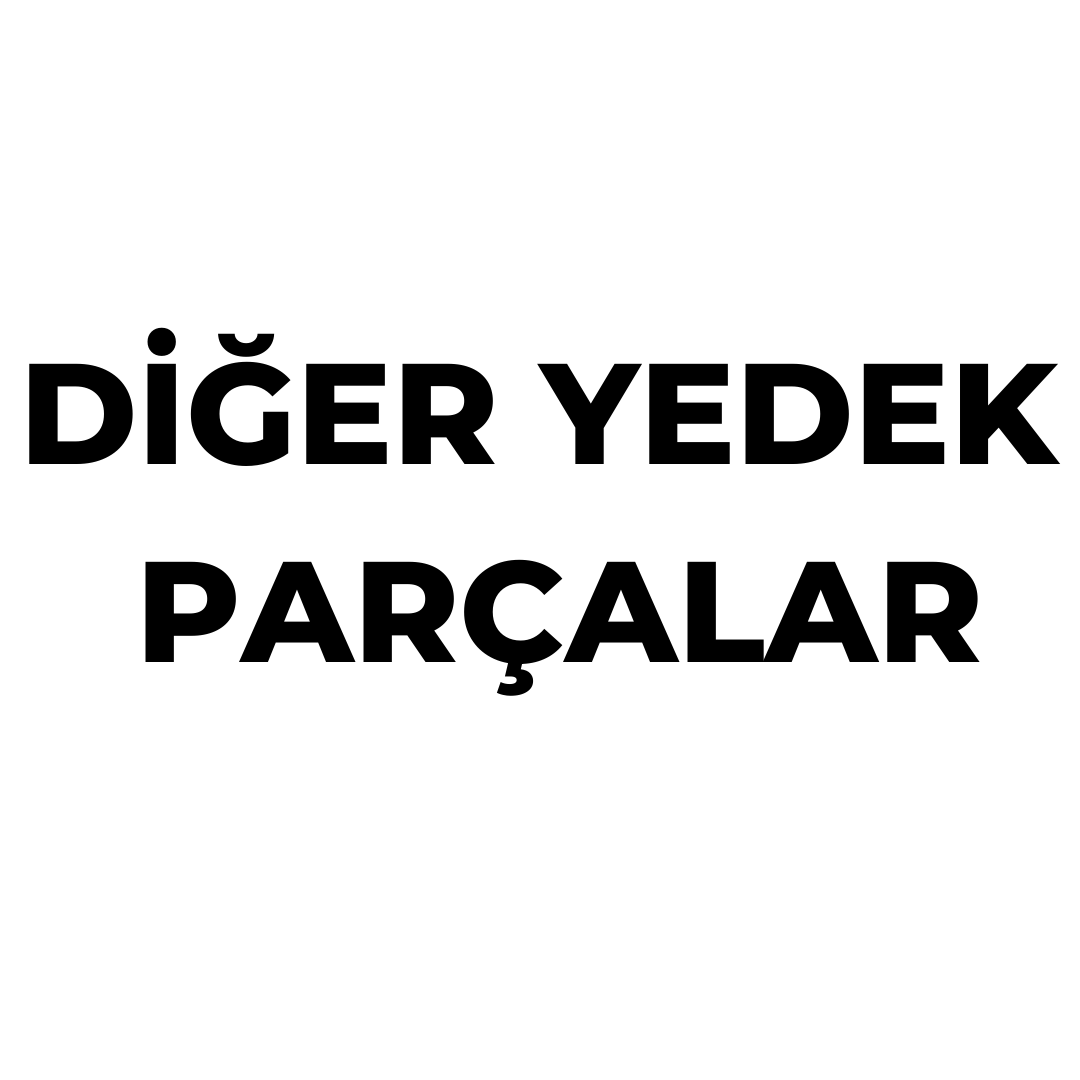 DİĞER YEDEK PARÇALAR